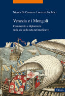 Copertina  Venezia e i Mongoli : commercio e diplomazia sulle vie della seta nel medioevo (secoli 13.-15.)