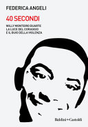 Copertina  40 secondi : Willy Monteiro Duarte: la luce del coraggio e il buio della violenza