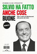 Copertina  Silvio ha fatto anche cose buone : vita e opere di Berlusconi alla prova dei fatti