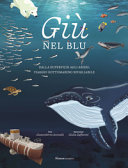 Copertina  Giù nel blu : dalla superficie agli abissi: viaggio sottomarino sfogliabile