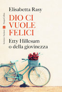 Copertina  Dio ci vuole felici : Etty Hillesum o della giovinezza