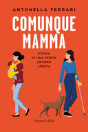 Copertina  Comunque mamma : storia di una ferita ancora aperta