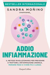 Copertina  Addio infiammazione : il metodo rivoluzionario per prevenire e trattare l'infiammazione cronica, perdere peso e vivere più a lungo