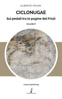 Copertina  Ciclonugae : sui pedali tra le pagine del Friuli : volume 2