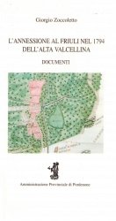 Copertina  L'annessione al Friuli nel 1794 dell'alta Valcellina : Documenti
