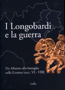 Copertina  I Longobardi  e la  guerra : da Alboino alla battaglia sulla Livenza (secc. 6.-8.)