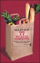 Copertina  77 ricette perfette : spiegate per filo e per segno, nessuno può sbagliare