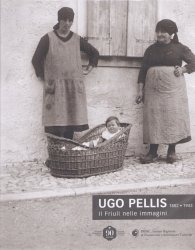 Copertina  Ugo Pellis : 1882-1943 : il Friuli nelle immagini