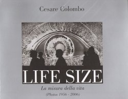 Copertina  Life size : la misura della vita : (Photos 1956-2006)