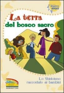 Copertina  La terra del bosco sacro : lo shintoismo raccontato ai bambini