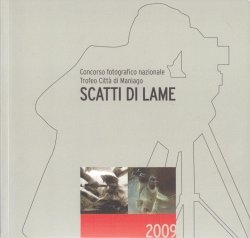 Copertina  Scatti di lame : concorso fotografico nazionale . Trofeo Città di Maniago