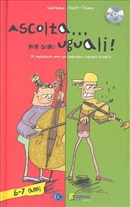 Copertina  Ascolta... non sono uguali : [14 comparazioni sonore per comprendere e spiegare la musica : 6-7 anni]
