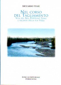 Copertina  Nel corso del Tagliamento : Vita del Sen. Zefferino Tomè e vicende della sua terra