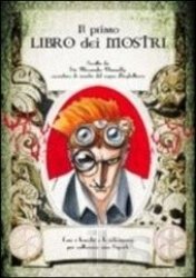 Copertina  Il primo libro dei mostri : scritto da Sir Alexander Donnelly cacciatore di mostri del regno d'Inghilterra : con i trucchi e le istruzioni per catturare uno Sgurk
