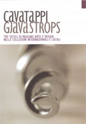 Copertina  Cavatappi = Giavastrops : tre secoli di ingegno arte e design nelle collezioni internazionali e locali