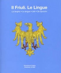Copertina  Il Friuli. Le  lingue : lis lenghis, le lengue, Iziki, De Sprochn