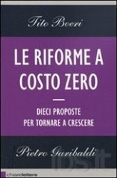 Copertina  Le riforme a costo zero : dieci proposte per tornare a crescere