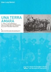 Copertina  1 :Una Terra amara : Il Friuli Occidentale dalla fine Ottocento alla dittatura fascista: Società, organizzazioni operaie e contadine e partito socialista. Volume I : dalla crisi di fine secolo alla Grande Guerra