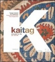 Copertina  Kaitag : arte per la vita/art for life : tessuti ricamati del Daghestan = embroidered textiles from Daghestan