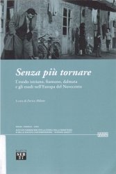 Copertina  Senza più tornare : l'esodo istriano, fiumano, dalmata e gli esodi nell'Europa del Novecento