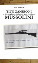 Copertina  Tito Zaniboni e il complotto friulano per uccidere Mussolini
