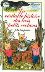Copertina  La véritable histoire des trois petits cochons
