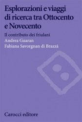Copertina  Esplorazioni e viaggi di ricerca tra Ottocento e Novecento : il contributo dei friulani