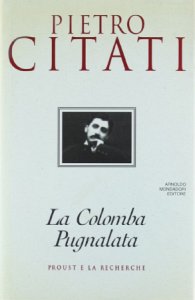 Copertina  La colomba pugnalata : Proust e la Recherche