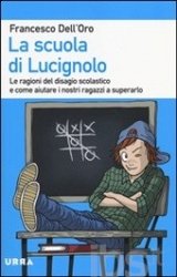 Copertina  La scuola di Lucignolo : le ragioni del disagio scolastico e come aiutare i nostri ragazzi a superarlo