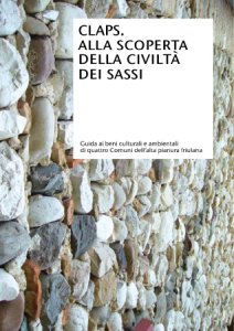 Copertina  Claps : alla scoperta della civiltà dei sassi : guida ai beni culturali e ambientali di quattro comuni dell'Alta pianura friulana