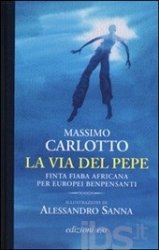 Copertina  La via del pepe : finta fiaba africana per europei benpensanti