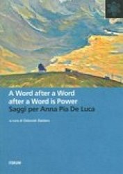 Copertina  A word after a word after a word is power : saggi per Anna Pia De Luca
