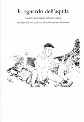 Copertina  Lo Sguardo dell'Aquila \\Incontri ravvicinati nel bosco antico\\ : antologia della sesta edizione concorso di scrittura e illustrazione