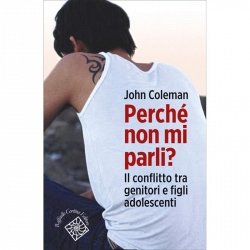 Copertina  Perché non mi parli? : il conflitto tra genitori e figli adolescenti