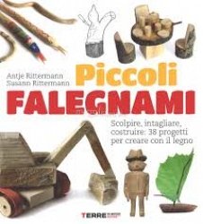 Copertina  Piccoli falegnami : scolpire, intagliare, costruire: 38 progetti per creare con il legno