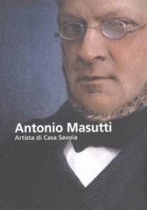 Copertina  Antonio Masutti : artista di Casa Savoia