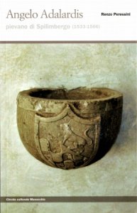Copertina  Angelo Adalardis : pievano di Spilimbergo (1533-1566)