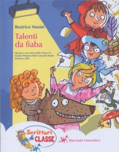 Copertina  Talenti da fiaba : ispirato a una storia della Classe 4A Scuola Primaria padre Giovanni Fausti di Brozzo (BS)