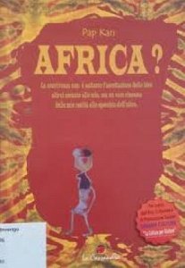 Copertina  Africa? : la convivenza non è soltanto l'accettazione delle idee altrui accanto alle mie, ma un vero riesame delle mie realtà allo specchio dell'altro