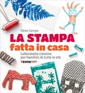 Copertina  La stampa fatta in casa : laboratorio creativo per bambini di tutte le età