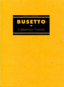 Copertina  Tarcisio Busetto : l'apparenza e l'essenza