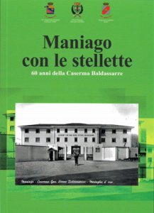 Copertina  Maniago con le stellette : 60 anni della Caserma Baldassarre 1958-2018