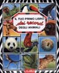 Copertina  Il tuo primo libro dei record degli animali