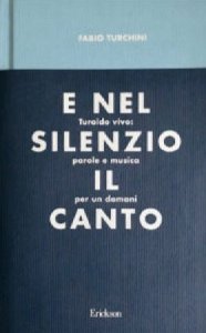 Copertina  E nel silenzio il canto : Turoldo vivo: parole e musica per un domani