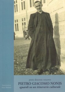 Copertina  Pietro Giacomo Nonis : prete, docente, vescovo : sguardi su un itinerario culturale