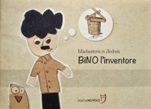 Copertina  Bino l'inventore : Màchestorie in Andreis
