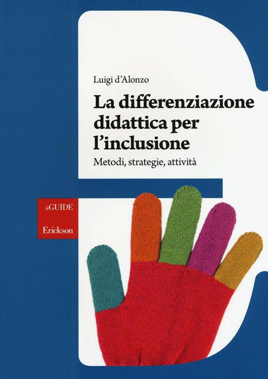 Copertina  La differenziazione didattica per l'inclusione : metodi, strategie, attività