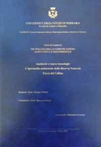 Copertina  Ambiente e nuove tecnologie : l'ipermedia ambientale della Riserva naturale Forra del Cellina : università degli studi di Ferrara facoltà di Lettere e Filosofia : corso di laurea in Tecnologo della comunicazione audiovisiva e multimediale : anno accademico 2006-2007