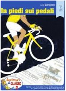 Copertina  In piedi sui pedali : ispirato a una storia della Classe 3U Scuola secondaria di I grado \\U. Foscolo\\ di Rocchetta Ligure (AL)