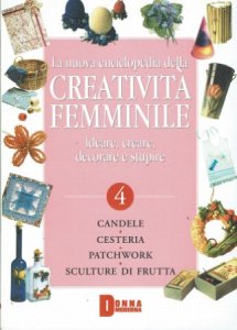 Copertina  Volume 4 : [Candele, cesteria, patchwork, sculture di frutta]